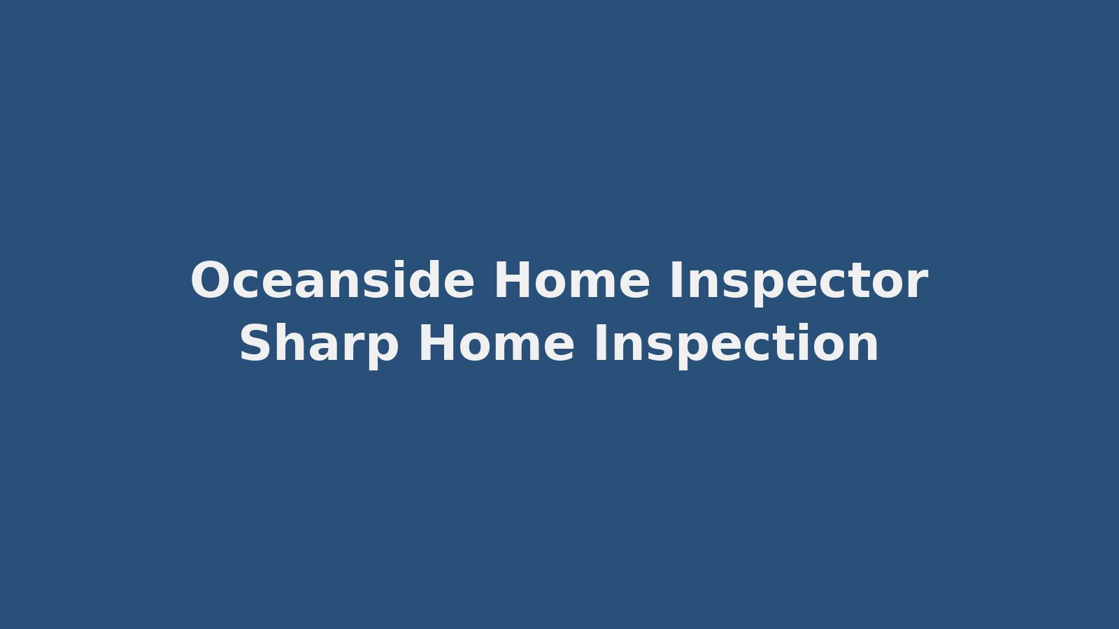 Oceanside home inspector coastal inspection