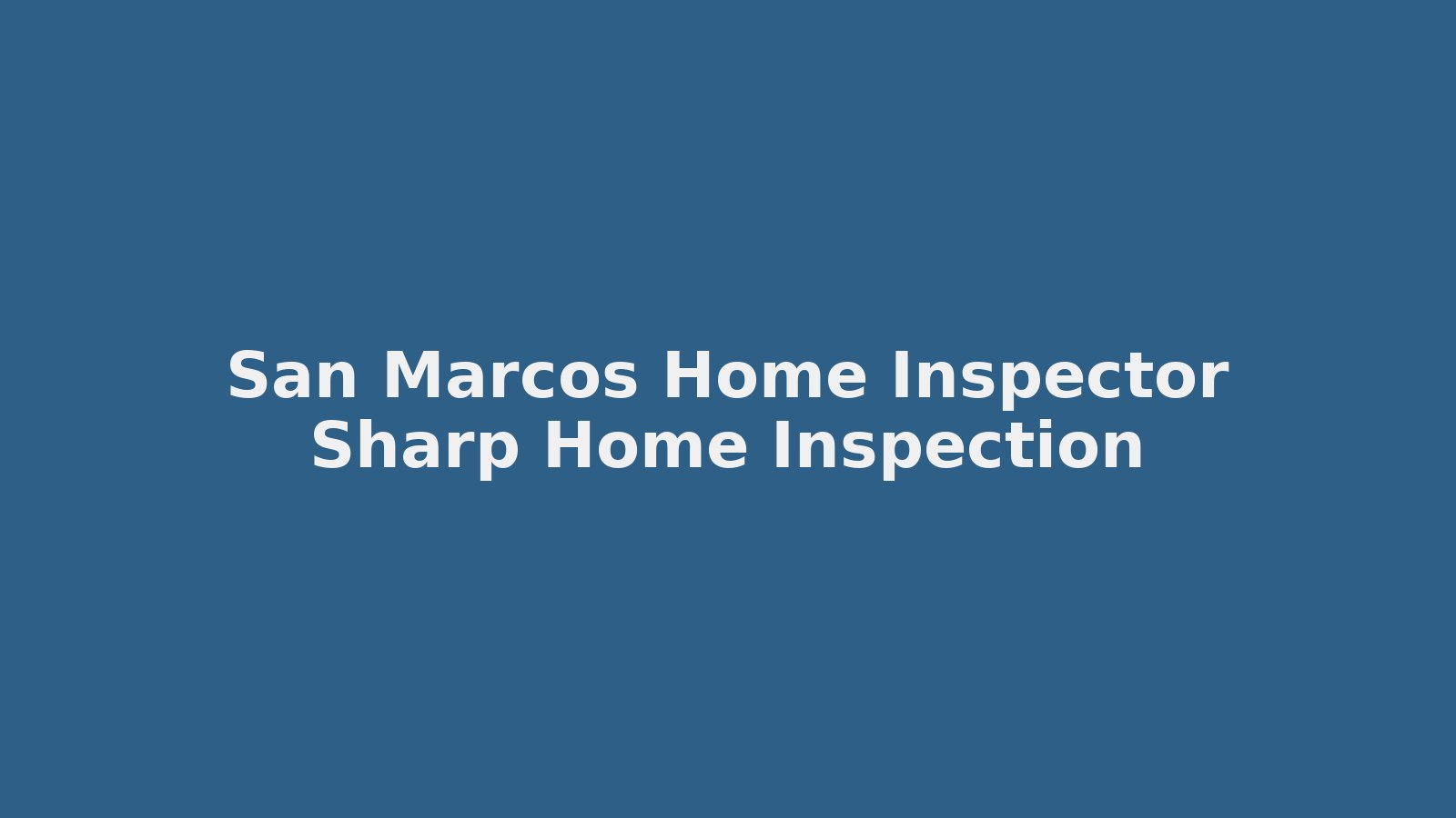 San Marcos home inspector hillside home